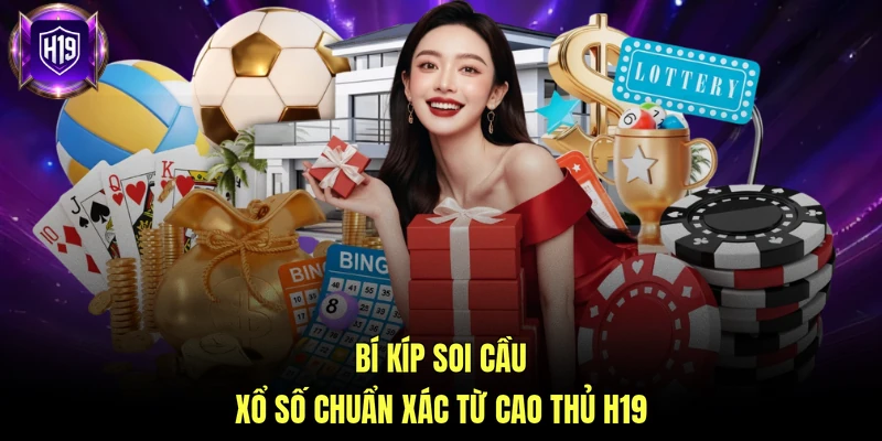 Bí kíp soi cầu xổ số chuẩn xác từ cao thủ H19