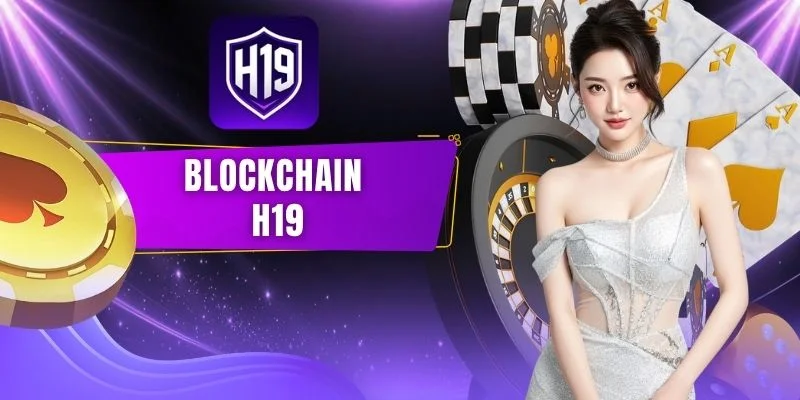 Trải Nghiệm Blockchain H19 Với Thuật Toán Mã Hóa Đột Phá