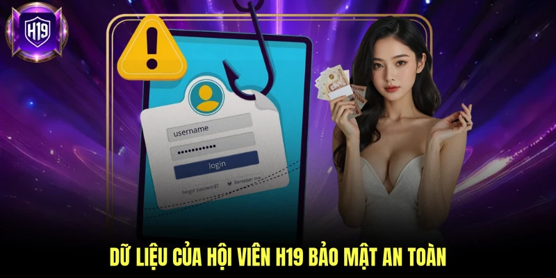 Dữ liệu của hội viên H19 bảo mật an toàn
