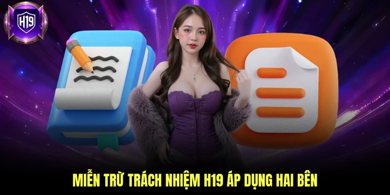 Miễn trừ trách nhiệm H19 áp dụng hai bên
