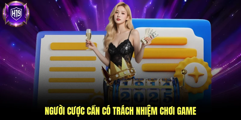 Người cược cần có trách nhiệm chơi game