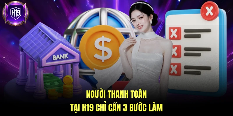 Người thanh toán tại H19 chỉ cần 3 bước làm