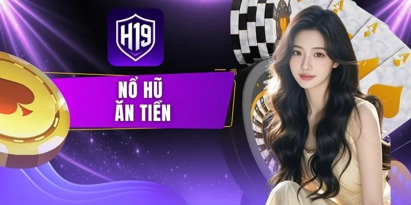 Nổ Hũ Ăn Tiền - Game Quay Hũ Uy Tín, Thưởng Siêu Khủng