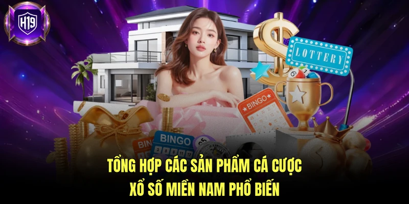Tổng hợp các sản phẩm cá cược xổ số miền Nam phổ biến