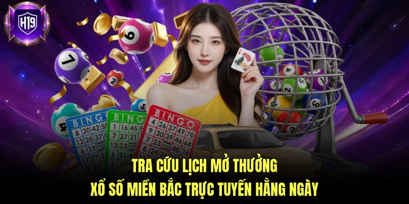 Tra cứu lịch mở thưởng xổ số miền Bắc trực tuyến hằng ngày